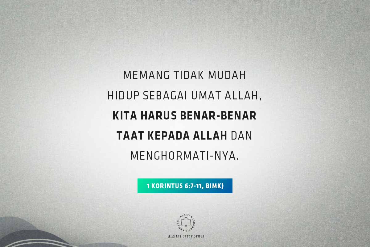 Memang Tidak Mudah Hidup Sebagai Umat Allah, Kita Harus Benar- benar Taat Kepada Allah Dan Menghormati-Nya